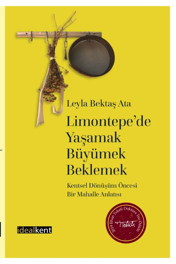 Limontepe’de Yaşamak, Büyümek, Beklemek: Kentsel Dönüşüm Öncesi Bir Mahalle Anlatısı kitabının kapağı